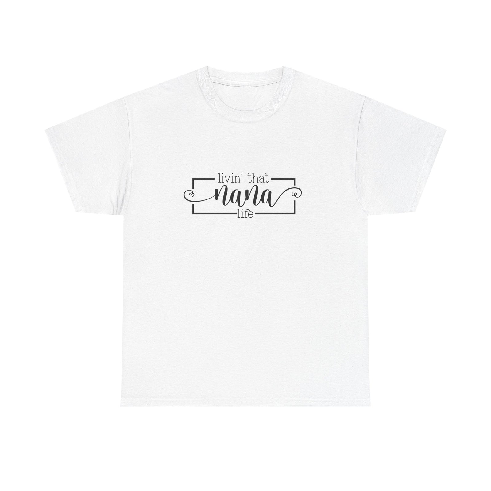 "Livin That Nana Life" Unisex Heavy Cotton Tee