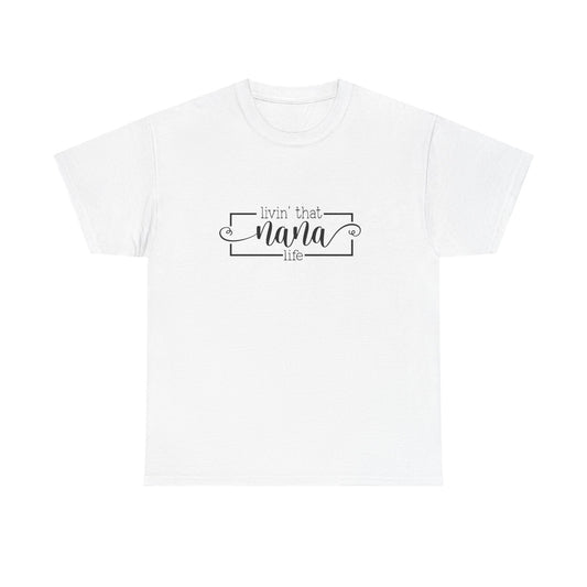 "Livin That Nana Life" Unisex Heavy Cotton Tee