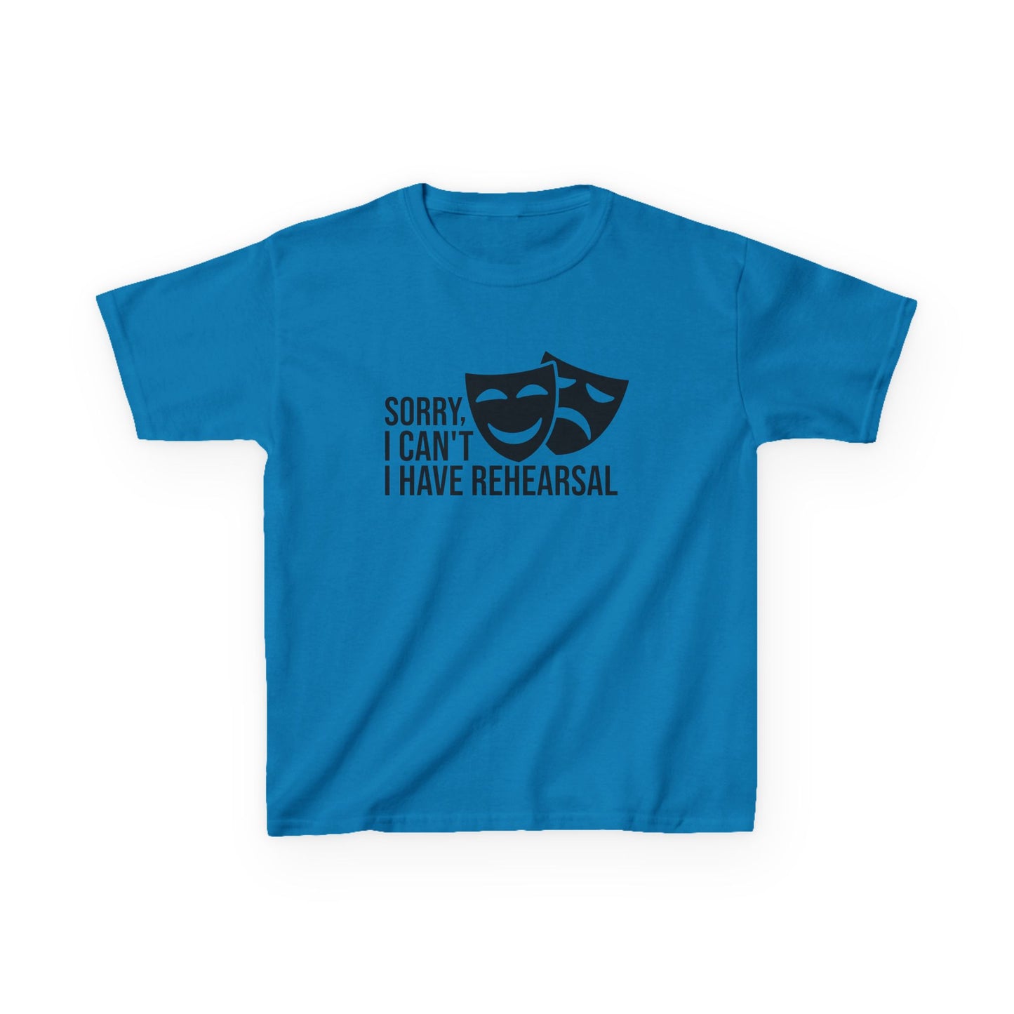 Theatrical Kids Tee: Sorry I Can't, I Have Rehearsal