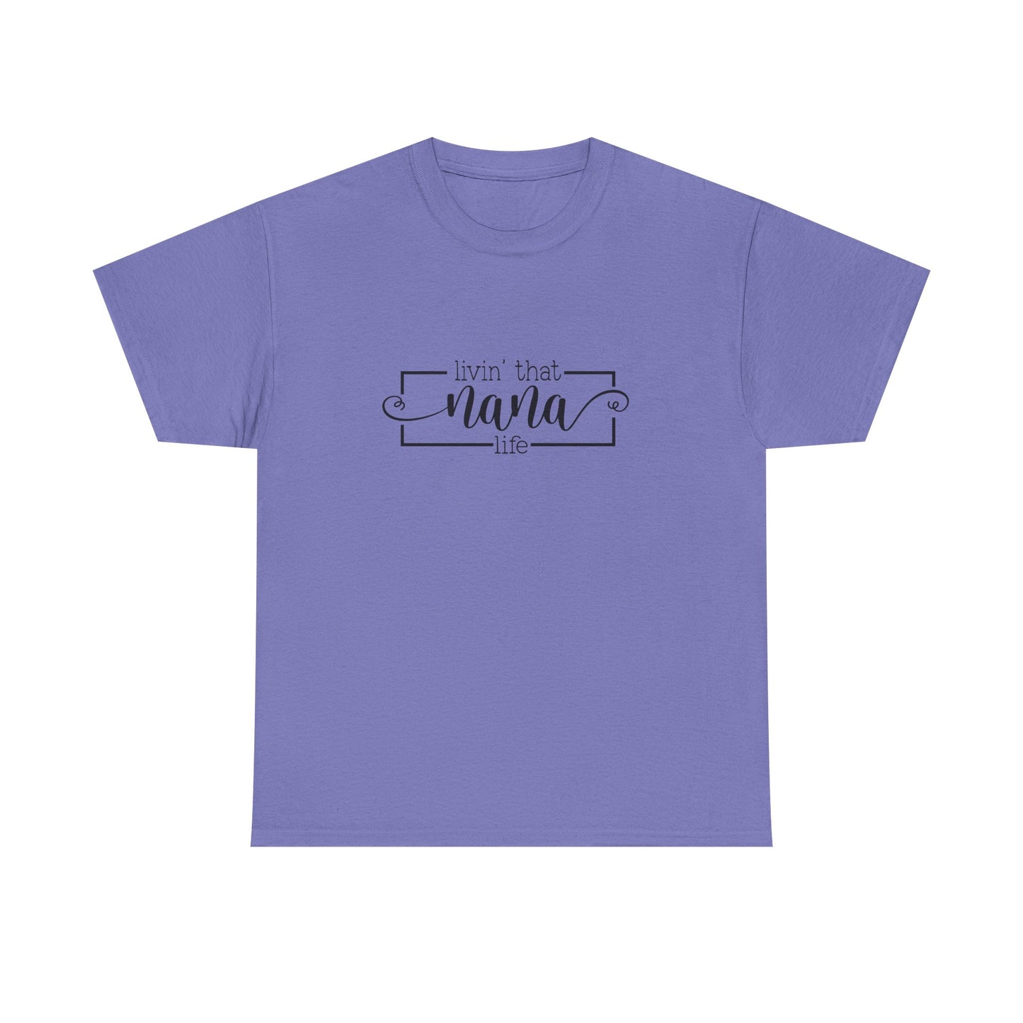 "Livin That Nana Life" Unisex Heavy Cotton Tee