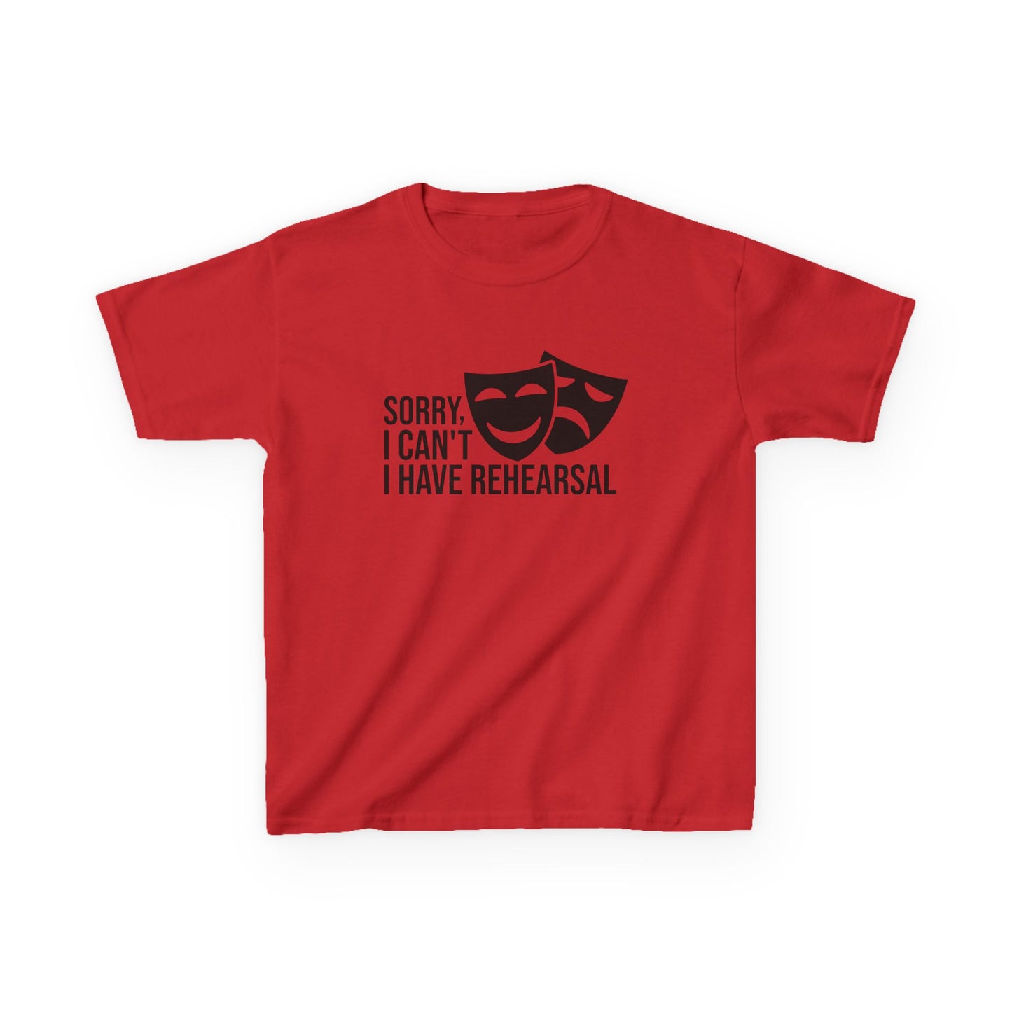 Theatrical Kids Tee: Sorry I Can't, I Have Rehearsal