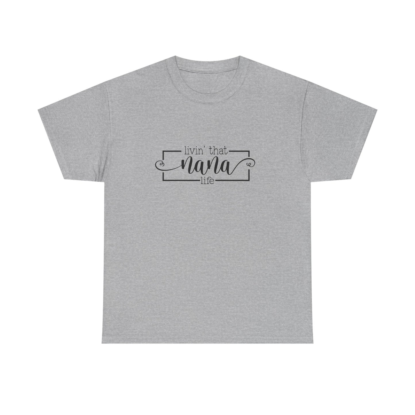"Livin That Nana Life" Unisex Heavy Cotton Tee